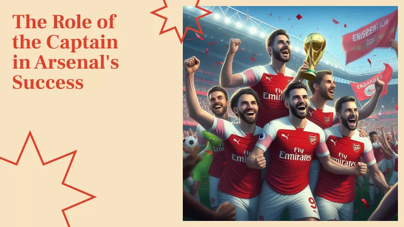 The Role of the Captain in Arsenal's Success